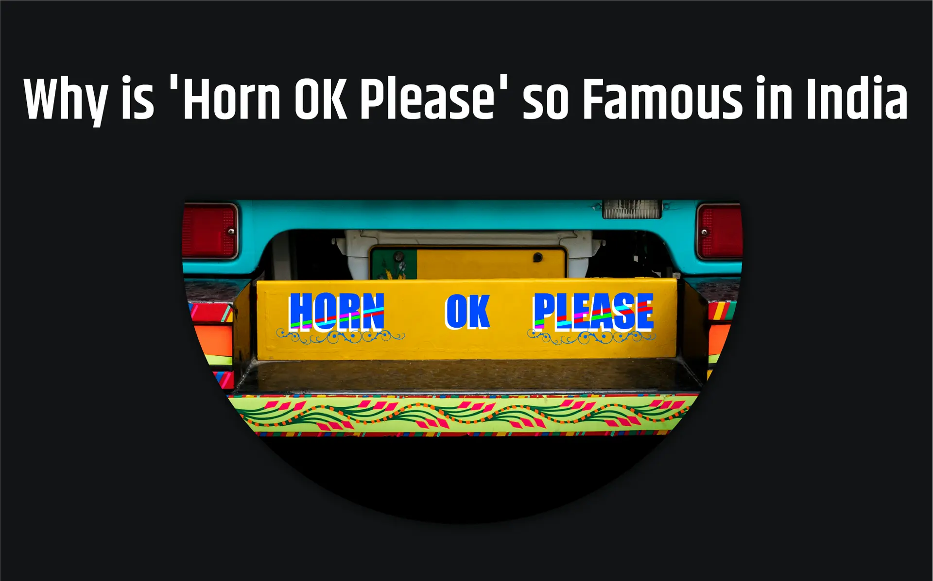 Reason Behind ‘Horn OK Please’ On Trucks In India